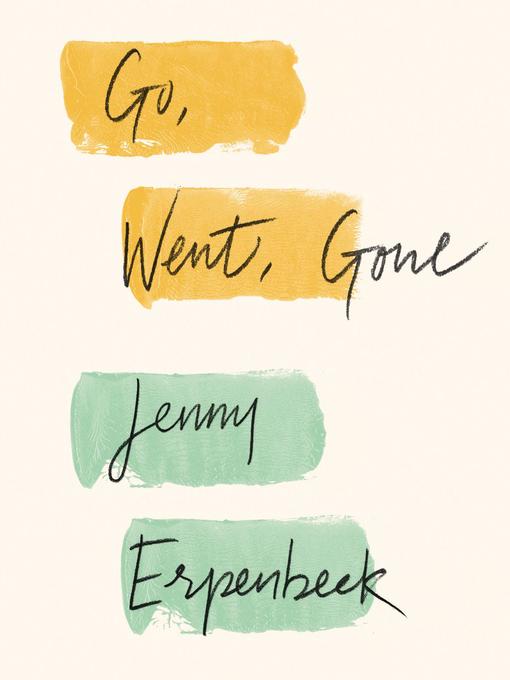 Title details for Go, Went, Gone by Jenny Erpenbeck - Available